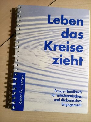 Leben das Kreise zieht - Praxishandbuch für missionarisches und diakonisches Engagement