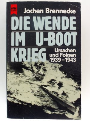 gebrauchtes Buch – Jochen Brennecke – Die Wende im U-Boot- Krieg - Ursachen und Folgen 1939 - 1945