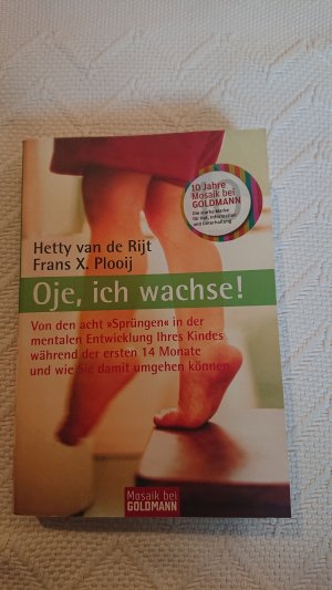 Oje, ich wachse! - Von den acht "Sprüngen" in der mentalen Entwicklung Ihres Kindes während der ersten 14 Monate und wie Sie damit umgehen können