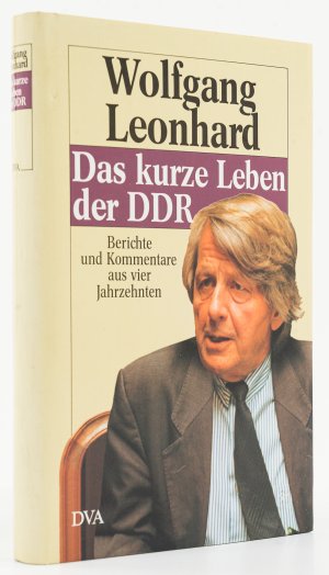 Das kurze Leben der DDR. Berichte und Kommentare aus vier Jahrzehnten. -