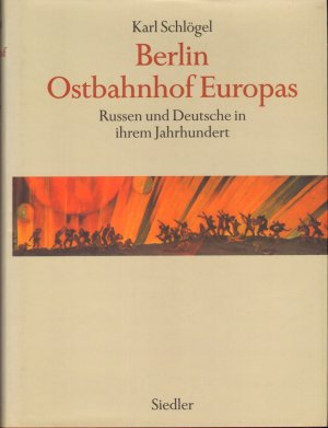 Berlin - Ostbahnhof Europas - Russen und Deutsche in ihrem Jahrhundert