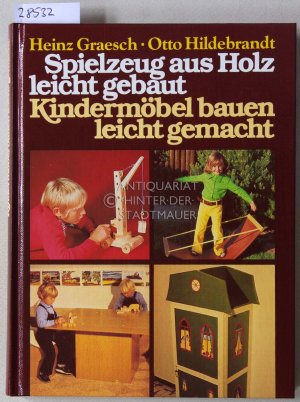 gebrauchtes Buch – Graesch, Heinz und Otto Hildebrandt – Spielzeug aus Holz leicht gebaut - Kindermöbel bauen leicht gemacht.