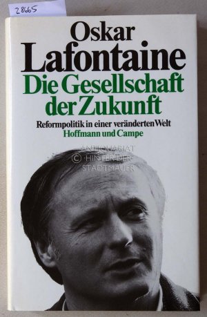 gebrauchtes Buch – Oskar Lafontaine – Die Gesellschaft der Zukunft. Reformpolitik in einer veränderten Welt.