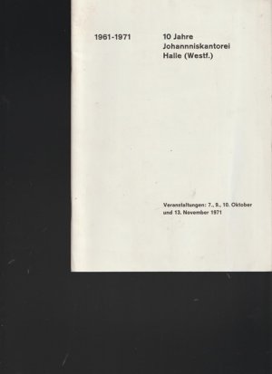 gebrauchtes Buch – Johanniskantorei Halle - Ohne Autor – 10 Jahre Johanniskantorei Halle ( Westf.) 1961 - 1971. Veranstaltungen: 7., 9., 10 Oktober und 13.November 1971.