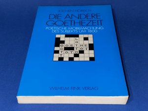 Die andere Goethezeit - Poetische Mobilmachung des Subjekts um 1800