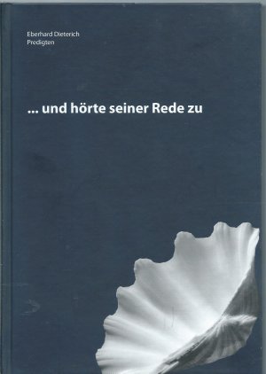 gebrauchtes Buch – Eberhard Dieterich – ... und hörte seiner Rede zu - Predigten