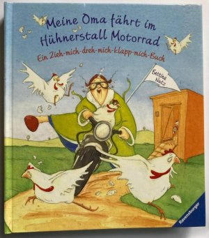 Meine Oma fährt im Hühnerstall Motorrad. Ein Zieh-mich-dreh-mich-klapp-mich-Buch