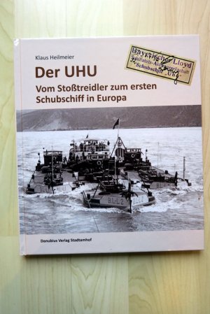 Der UHU. Vom Stoßtreidler zum ersten Schubschiff Europas.