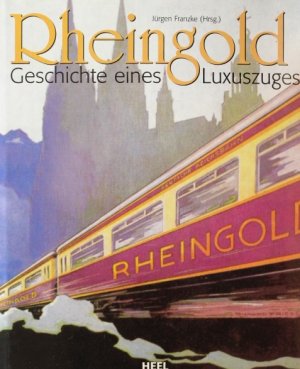 Rheingold - Geschichte eines Luxuszuges. Rheinstrecke. London-Harwich-Hoek van Holland-Zevenaar.Duisnurg-Köln-Koblenz-Oberwesel. Bingen-Mainz. Mannheim- Karlsruhe - Basel - Luzern. Bahnhöfe an der Rheingoldstrecke.