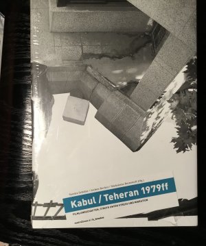 Kabul /Teheran 1979ff - Filmlandschaften, Städte unter Stress und Migration