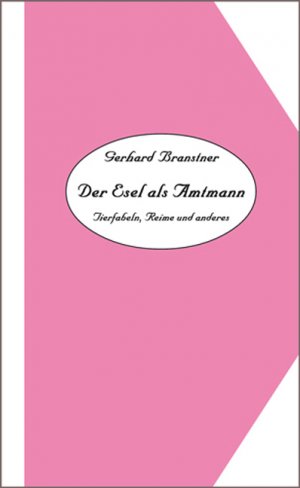 Werkauswahl Gerhard Branstner in 10 Bänden / Band 6: Der Esel als Amtmann