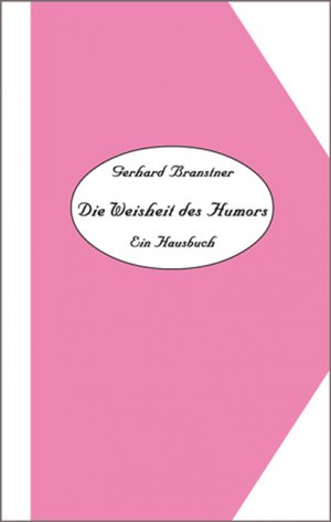 Werkauswahl Gerhard Branstner in 10 Bänden / Band 10: Die Weisheit des Humors