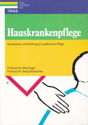 HAUSKRANKENPFLEGE - Grundwissen und Anleitung zur qualifizierten Pflege / Grundwissen und Anleitung zur Selbsthilfe / Ein Leitfaden für Kurse in häuslicher Pflege