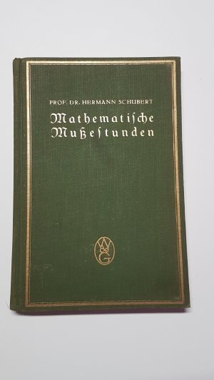 Mathematische Mußestunden. Eine Sammlung von Geduldspielen, Kunststücken und Unterhaltungsaufgaben mathematischer Natur