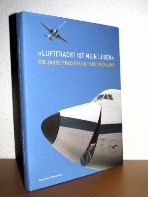 Luftfracht ist mein Leben - 100 Jahre Frachtflug in Deutschland