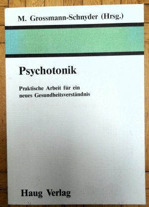 Psychotonik: Praktische Arbeit für ein neues Gesundheitsverständnis. Festschrift f. Volkmar Glaser