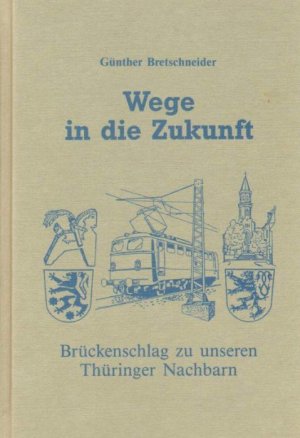 Wege in die Zukunft - Brückenschlag zu unseren Thüringer Nachbarn