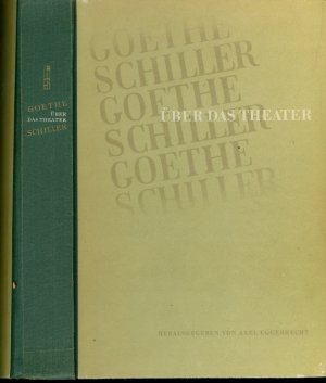 Goethe Schiller - Über das Theater - Eine Auswahl aus ihren Schriften