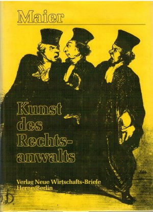 gebrauchtes Buch – Maier, Hans Jakob – Kunst des Rechtsanwalts - Bild eines Berufsstandes im Lichte von Praxis, Literatur und Glosse