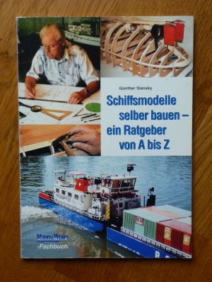 Schiffsmodelle selber bauen - ein Ratgeber von A bis Z.