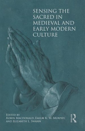 Sensing the Sacred in Medieval and Early Modern Culture