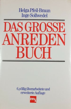 gebrauchtes Buch – Pfeil-Braun, Helga und Inge Sollwedel – Das grosse Anredenbuch: mit über 1500 Amtsbezeichnungen und Titeln in einem ausf