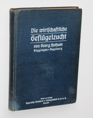 Die wirtschaftliche Geflügelzucht. 1. Auflage.