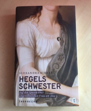 gebrauchtes Buch – Alexandra Birkert – Hegels Schwester - Auf den Spuren einer ungewöhnlichen Frau um 1800