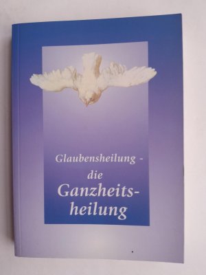 gebrauchtes Buch – Gabriele – Glaubensheilung - die Ganzheitsheilung