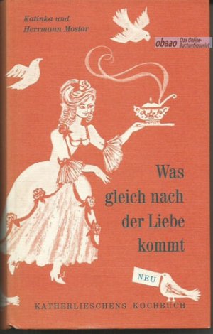 Was gleich nach der Liebe kommt. Katherlieschens Kochbuch