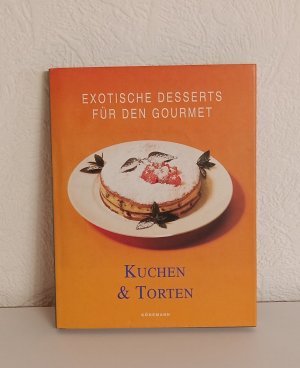 Exotische Desserts für den Gourmet - Kuchen und Torten