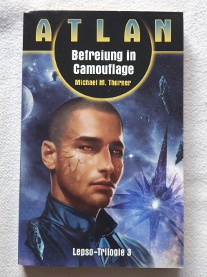 Perry Rhodan - Atlan Lepso-Trilogie 3:  Befreiung in Camouflage