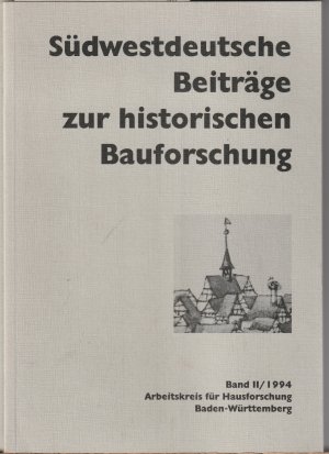 Südwestdeutsche Beiträge zur historischen Bauforschung. Band II/1994