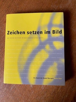 Zeichen setzen im Bild - Zur Präsenz des Bildes im kunsttherapeutischen Prozess 159