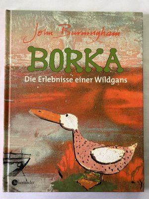 Borka. Die Erlebnisse einer Wildgans