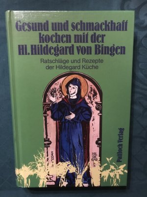 Gesund und schmackhaft kochen mit der Hl. Hildegard von Bingen