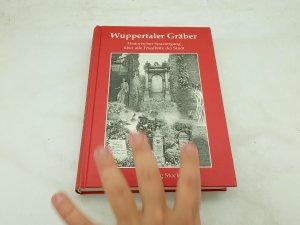 Wuppertaler Gräber: Historischer Spaziergang über alle Wuppertaler Friedhöfe