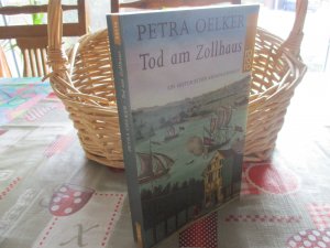 gebrauchtes Buch – Petra Oelker – Tod am Zollhaus - Band 1 -