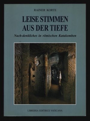 Leise Stimmen aus der Tiefe /Nach-denkliches in römischen Katakomben