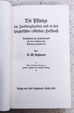 Die Pflanze im Zauberglauben und in der spagyrischen (okkulten) Heilkunst = Katechismus der Zauberbotanik mit einem Anhang über Pflanzensymbolik