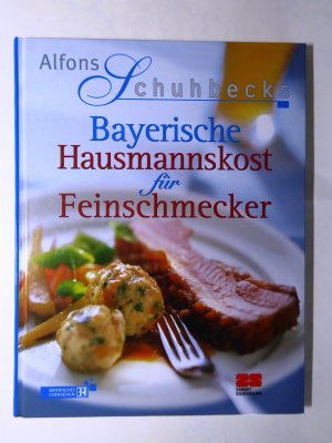 gebrauchtes Buch – Alfons Schuhbeck – Bayerische Hausmannskost für Feinschmecker