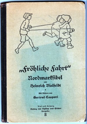 Fröhliche Fahrt - Nordmrkfibel m. Bildern von gertrud Caspary