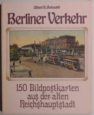 Berliner Verkehr - 150 Bildpostkarten aus der alten Reichshauptstadt