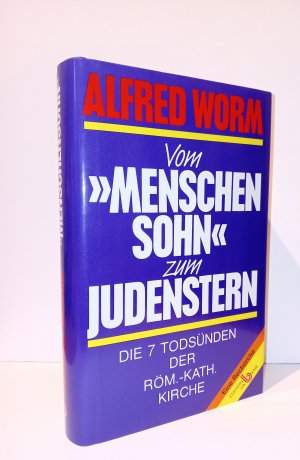 Vom "Menschensohn" zum Judenstern. Die 7 Todsünden der röm.-kath. Kirche