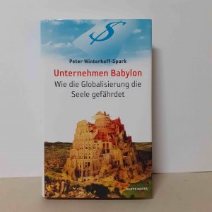 Unternehmen Babylon - Wie die Globalisierung die Seele gefährdet