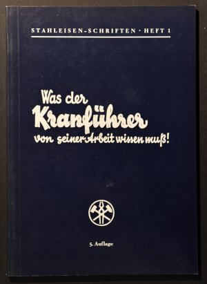 antiquarisches Buch – Arthur Tolksdorf – Was der Kranführer über seine Arbeit wissen muß! [Stahleisen-Schriften Heft 1]