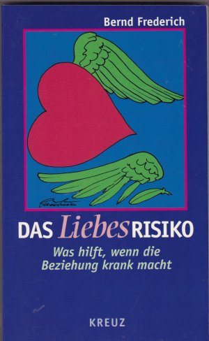 gebrauchtes Buch – Bernd Frederich – Das Liebesrisiko - Was hilft, wenn die Beziehung krank macht