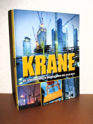 Krane - Die spektakulärsten Baumaschinen aus aller Welt