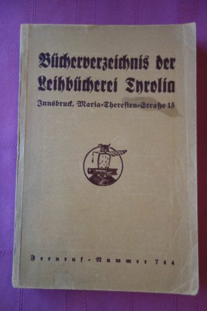 Bücherverzeichnis der Leihbücherei Tyrolia (Innsbruck, Maria-Theresian Str.15)