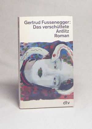 gebrauchtes Buch – Gertrud Fussenegger – Das verschüttete Antlitz : Roman / Gertrud Fussenegger